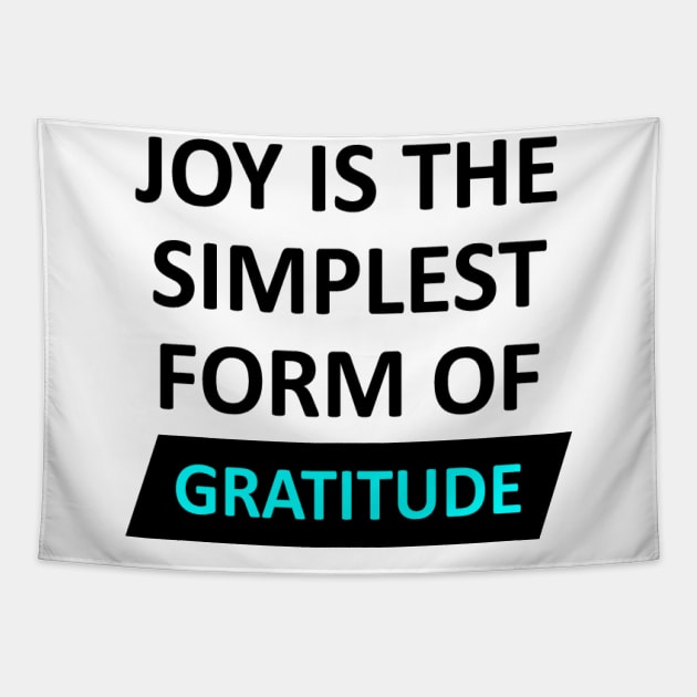 Joy is the simplest form of gratitude Tapestry by soubamagic