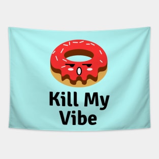 Donut Kill My Vibe | Donut Pun Tapestry