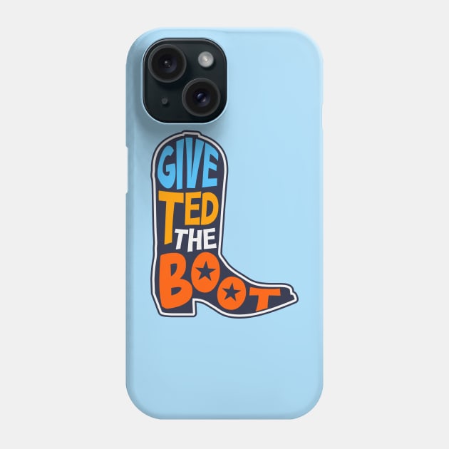 Give Ted the Boot // Anti Ted Cruz 2024 // Turn Texas Blue 2024 Phone Case by SLAG_Creative