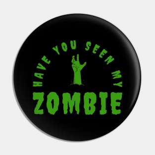 Have You Seen My Zombie Pin