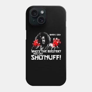 WHEN I SAY SHO NUFF Phone Case