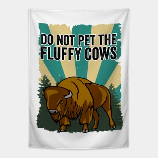 Do Not Pet The Fluffy Cows Funny Bison Tapestry