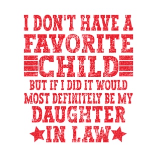 I Don'T Have A Favorite Child But If I Did It Would Most Definitely Be My Daughter In Law T-Shirt