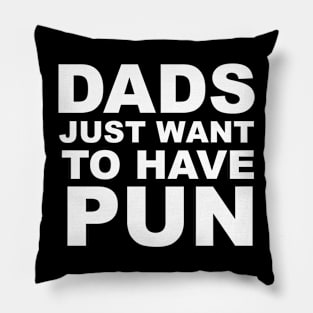 DADS just want to have PUN Pillow