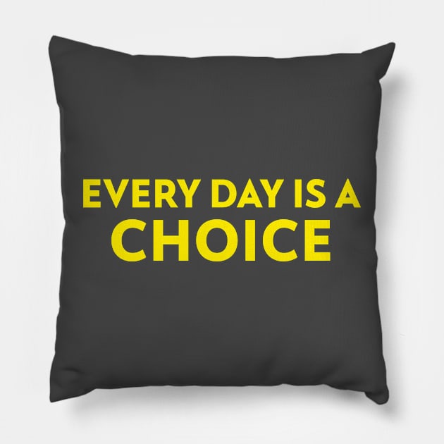 Motivational Quote Slogan Every Day Is A Choice Pillow by Carley Creative Designs