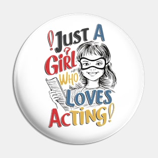 Just A Girl Who Loves Acting Pin