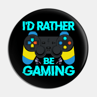 I'd Rather Be Gaming, funny Gaming Quote Gamer Gift Pin