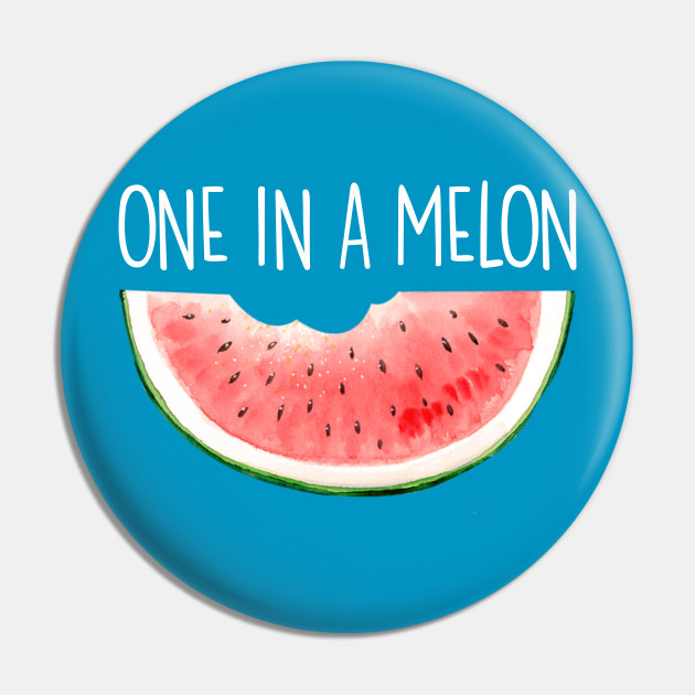 One In A Melon Funny Watermelon Pun Inspirational Quote Saying Meme One In A Melon Funny Watermelon Gift Pin Teepublic See our top 10 puns. one in a melon funny watermelon pun inspirational quote saying meme