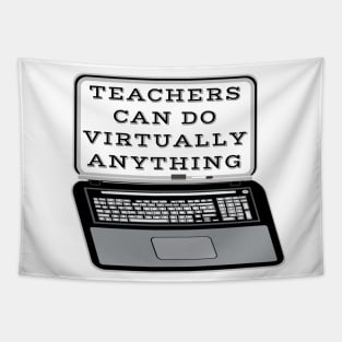 Teachers Can Do Virtually Anything Laptop and Whiteboard Combination (White Background) Tapestry