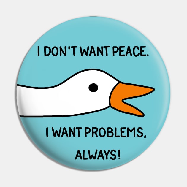 Goose - I don't want peace. I want problems, always! Pin by valentinahramov