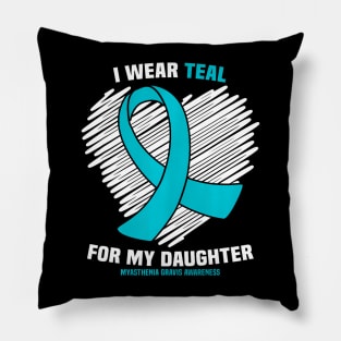 I Wear Teal For My Daughter Myasthenia Gravis Awareness Pillow