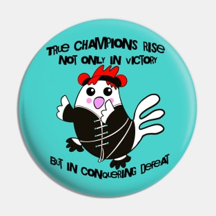 Chicken True Champions Rise Not Only In Victory But In Conquering Defeat Pin