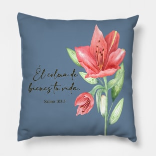 El colma de bienes tu vida, spanish bible verse Pillow