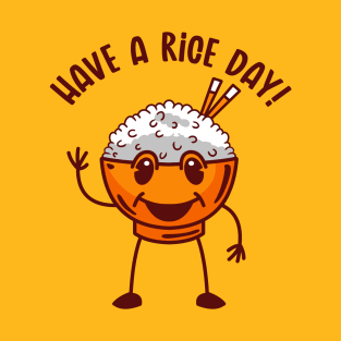 Have a Rice Day T-Shirt