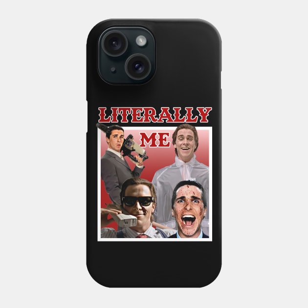 Literally Me (American Psycho) Phone Case by Literally Me