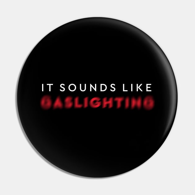 It Sounds Like Gaslighting Blured Narcissistic White And Red  Minimalist Typography Pin by ZAZIZU