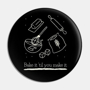 Bake it 'til you make it Pin