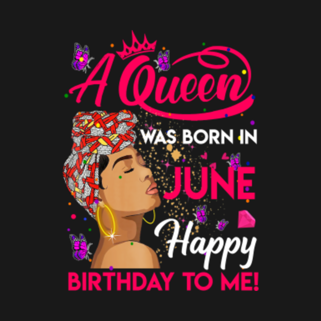 A queen was born in june happy birthday to me - A Queen Was Born In ...