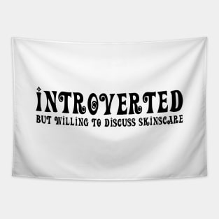 Introverted but willing to discuss skinscare Funny sayings Tapestry