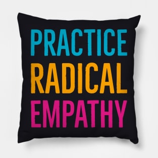 Practice Radical Empathy Pillow