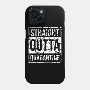 Straight OUTTA quarantined 2020 Phone Case