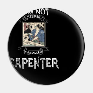 I am not retired I`m a Samurai Capenter - Funny Samurai Champloo T-shirt Pin