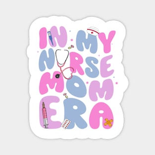 In My Nurse Mom Era Gifts Women Mother Day Magnet