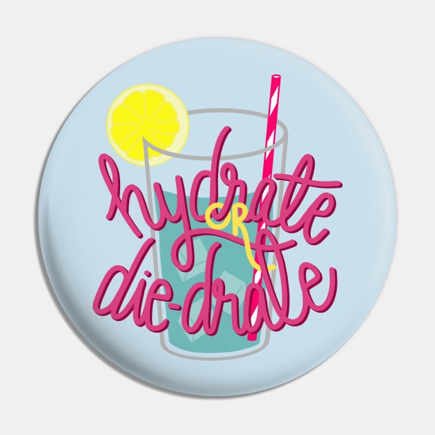 Hydrate or die-drate Pin by Eloquent Moxie