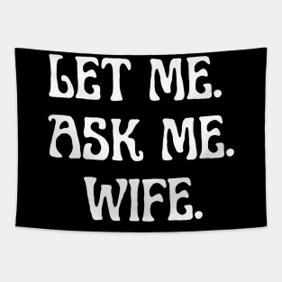 let me ask me wife Tapestry