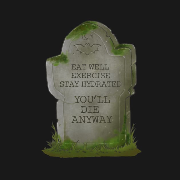 You'll Die Anyway | Funny Tombstone Grave by TheGhoulishGarb