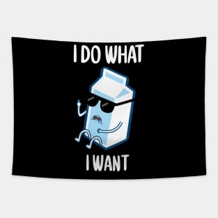 FUNNY I DO WHAT I WANT MILK GONE BAD T-Shirt Tapestry