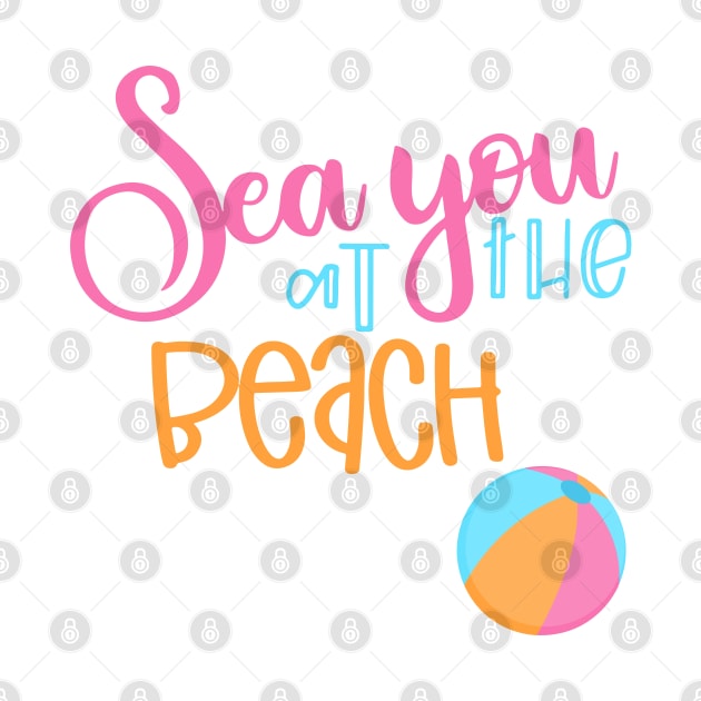 Sea You At The Beach. Fun Summer, Beach, Sand, Surf Design. by That Cheeky Tee