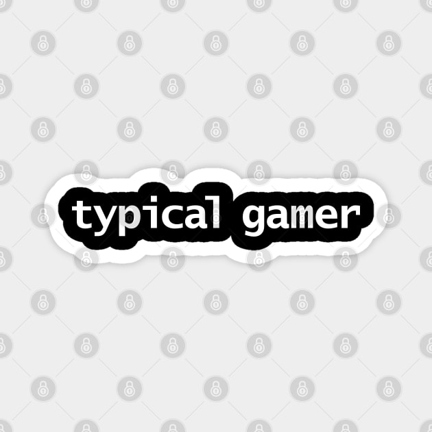 Typical Gamer Minimal Typography Magnet by ellenhenryart