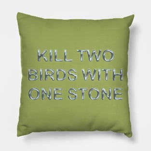 Kill two birds with one stone Pillow