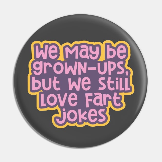 Adulting 101: Being Grown-ups, but Still Loving Fart Jokes Pin by ardp13