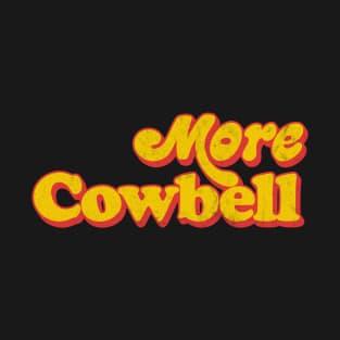 More Cowbell T-Shirt