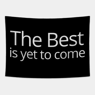 The Best is yet to Come Tapestry