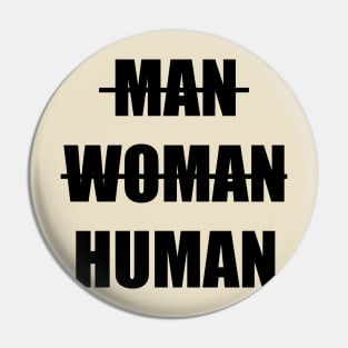 MAN WOMAN HUMAN Pin