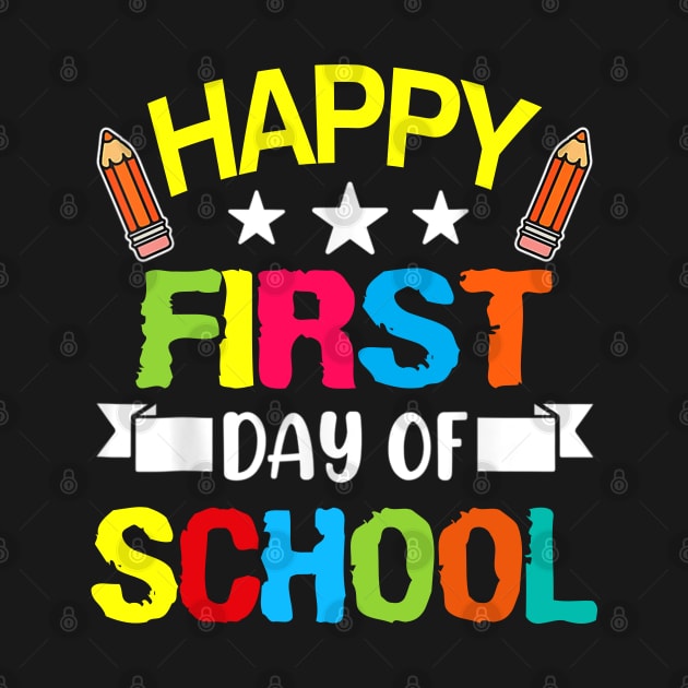 Happy First Day Of School Teacher Back To School Student by busines_night