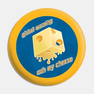 Global Warming Cheese Pin