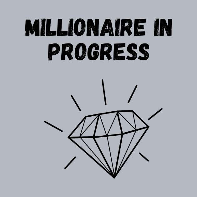 Millionaire in progress by Diogomorgadoo