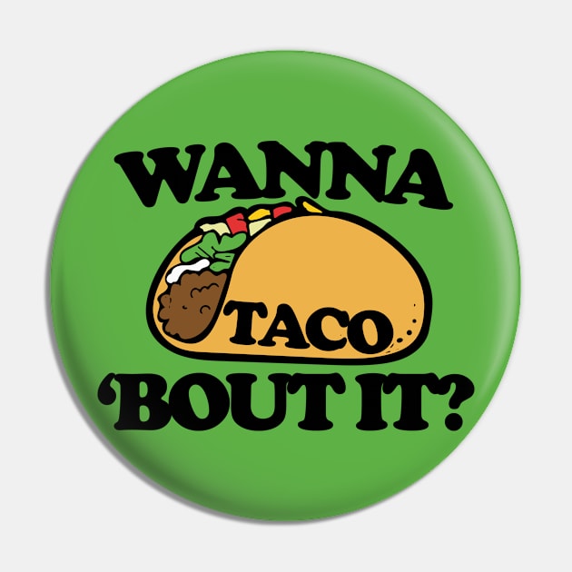 Wanna TACO bout it Pin by bubbsnugg