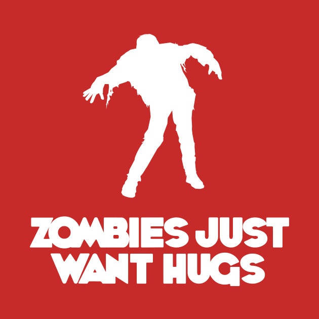 Zombies Just Want Hugs! by Geektown