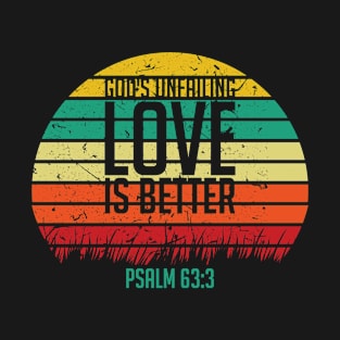 God's unfailing Love Is Better, Retro Sunset, Christian Gift, Vintage, Sunset T-Shirt