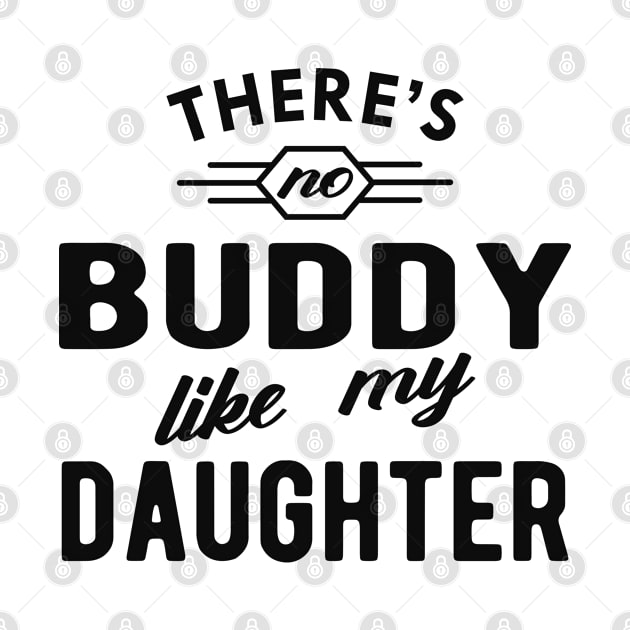 Dad - There is no buddy like my daughter by KC Happy Shop