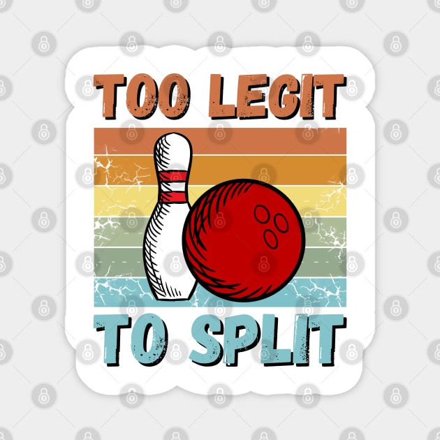 Bowling Too Legit To Split Magnet by JustBeSatisfied