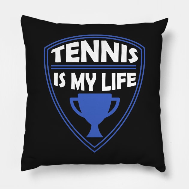 Tennis is my Life Gift Pillow by woormle