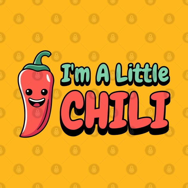 I'm a Little Chili! Cute Chili Pepper Cartoon by Cute And Punny