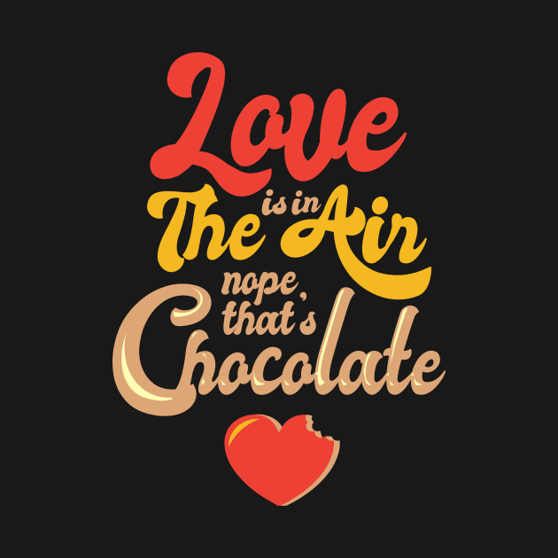 Love is in the Air Nope That’s Chocolate by GuiltlessGoods