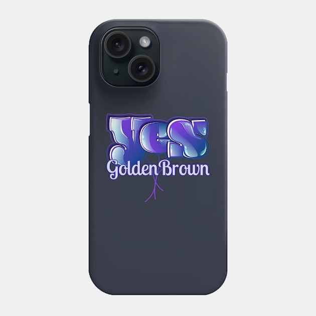 Yes Golden Brown Phone Case by vectorhelowpal